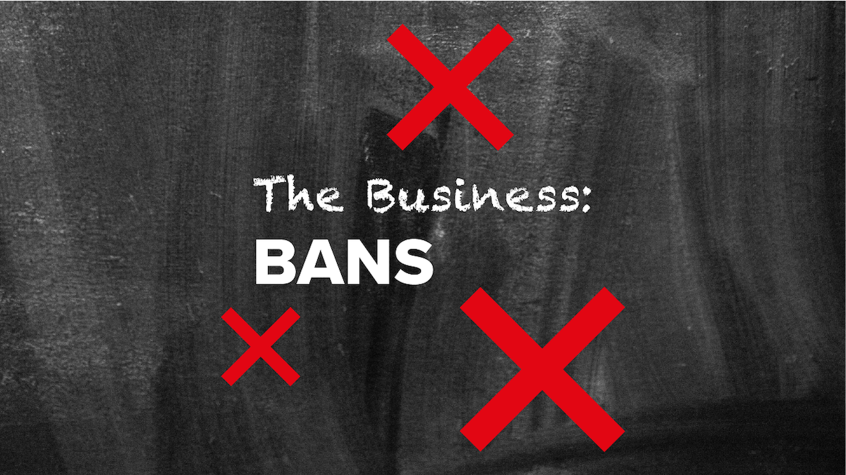 The Business of Bans